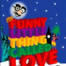 The Towne Centre Players Present FUNNY LITTLE THING CALLED LOVE