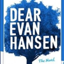DEAR EVAN HANSEN Novel Will Launch Book Tour Featuring Levenson, Pasek & Paul