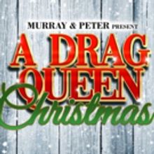 Murray & Peter Present A DRAG QUEEN CHRISTMAS At The Brown Theatre