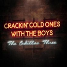 The Cadillac Three Release New Single CRACKIN COLD ONES WITH THE BOYS