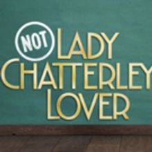 NOT LADY CHATTERLEY'S LOVER Comes to Swindon
