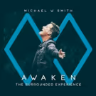 Michael W. Smith Releases AWAKEN: The Surrounded Experience 2/22 From Rocketown…