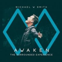 Michael W. Smith Releases AWAKEN: The Surrounded Experience 2/22 From Rocketown…