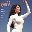 Pop Artist Emii Releases EP 'You Should Love Me'