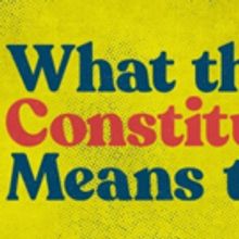WHAT THE CONSTITUTION MEANS TO ME Will Launch a National Tour In January 2020