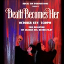 Regal Sin Productions Presents DEATH BECOMES HER - A Burlesque Tribute To Femme Fatal