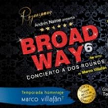 BROADWAY A LA 6TA Temporada Homenaje dedicada al Mtro MARCO VILLAFAN