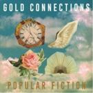 Indie Rockers Gold Connections Announce Debut Album POPULAR FICTION Out 5/11