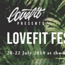 LoveFit 2018, The UK's First Music, Food & Ffitness Festival Returns in July