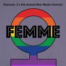 Fantastic.Z Theatre Announces 6th Annual New Works Festival: 'Femme'