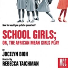 SCHOOL GIRLS; OR, THE AFRICAN MEAN GIRLS PLAY to Return Off-Broadway this Fall