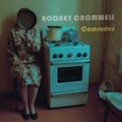 Rodney Cromwell Releases New Single COMRADES From Upcoming Disco EP