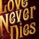 Andrew Lloyd Webber's LOVE NEVER DIES Comes to Dallas Summer Musicals