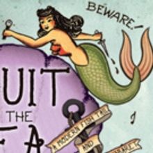 Nautical Cabaret FRUIT OF THE SEA Swims To The Scranton Fringe Festival