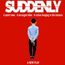 SUDDENLY to Make World Premiere At HERE