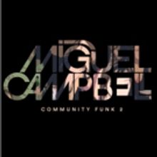 Miguel Campbell Delivers Slick New Album COMMUNITY FUNK 2