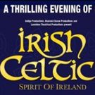 IRISH CELTIC Spirit Of Ireland Debuts at The Palms At Crown