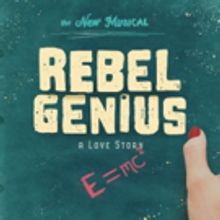 World Premiere Of New Musical REBEL GENIUS Comes to UCLA