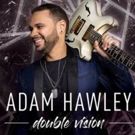 Guitarist Adam Hawley's DOUBLE VISION Drops Friday + First Single CAN YOU FEEL IT…