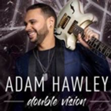 Guitarist Adam Hawley's DOUBLE VISION Drops Friday + First Single CAN YOU FEEL IT…