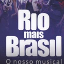 BWW Previews: The Diversity of Brazilian Music is Portrayed in RIO MAIS BRASIL