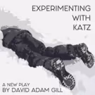 EXPERIMENTING WITH KATZ - A New Comedy About Coming Out Set to have World Premiere…