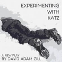 EXPERIMENTING WITH KATZ - A New Comedy About Coming Out Set to have World Premiere…