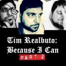 Tim Realbuto's BECAUSE I CAN: PART TWO to Premiere at The Triad Next Month