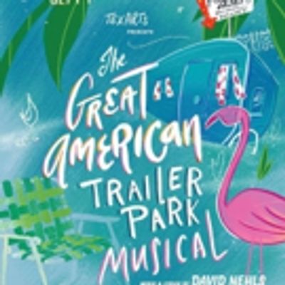 BWW Review: TexArts THE GREAT AMERICAN TRAILER PARK MUSICAL is Great Adult Fun