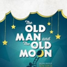 THE OLD MAN AND THE OLD MOON from PigPen Theatre Co. is Now Available for Licensing 