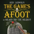 Warner Stage Company Presents Ken Ludwig's THE GAME'S AFOOT(or HOLMES FOR THE…