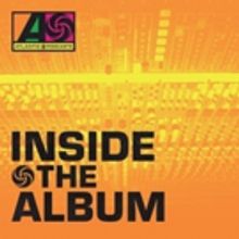 Atlantic Podcasts to Launch an Exclusive New Documentary Series INSIDE THE ALBUM
