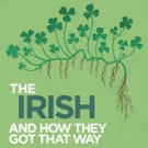 THE IRISH AND HOW THEY GOT THAT WAY Comes to GBSC