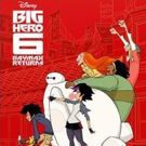 BIG HERO 6 THE SERIES Launches with Primetime TV Movie BAYMAX RETURNS, 11/20