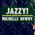 Michelle Dowdy Brings A Jazzy Night of Broadway to the Laurie Beechman