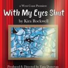 West Coast Premiere of WITH MY EYES SHUT Comes to the Hollywood Fringe Festival