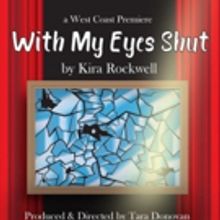 West Coast Premiere of WITH MY EYES SHUT Comes to the Hollywood Fringe Festival