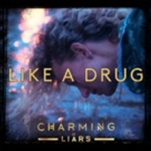 Charming Liars Release Addictive New Single LIKE A DRUG
