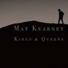 VIDEO: Mat Kearney Premieres New Music Video for Lead Single KINGS & QUEENS