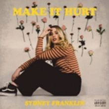 R&B Soul Songstress Sydney Franklin Releases Debut EP MAKE IT HURT