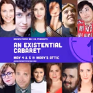 AN EXISTENTIAL CABARET Opens Brown Paper Box Co.'s Season