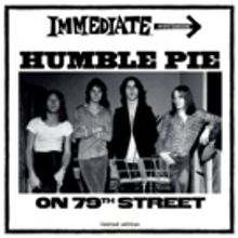 Immediate Records Presents HUMBLE PIE ON 79th STREET Limited Edition Vinyl LP For Record Store Day UK April 21