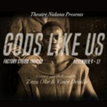 Factory Theatre Studio Hosts Worldwide Premiere Of GODS LIKE US
