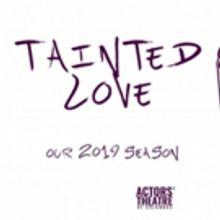 Actors' Theatre Announces 2019 Season - 'Tainted Love'