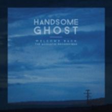 Handsome Ghost's WELCOME BACK: THE ACOUSTIC RECORDINGS Out 4/6