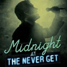 MIDNIGHT AT THE NEVER GET to Open Off-Broadway Tomorrow