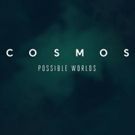National Geographic to Premiere COSMOS: POSSIBLE WORLDS in March