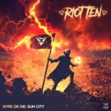 Riot Ten Drops Dubstep & Hip-Hop Influenced HYPE OR DIE: SUN CITY EP Ahead of His…