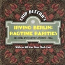Chip Deffaa New 'Irving Berlin: Ragtime Rarities' Album Out 11/20