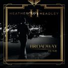 Heather Headley Announces New Album BROADWAY MY WAY Coming This Fall